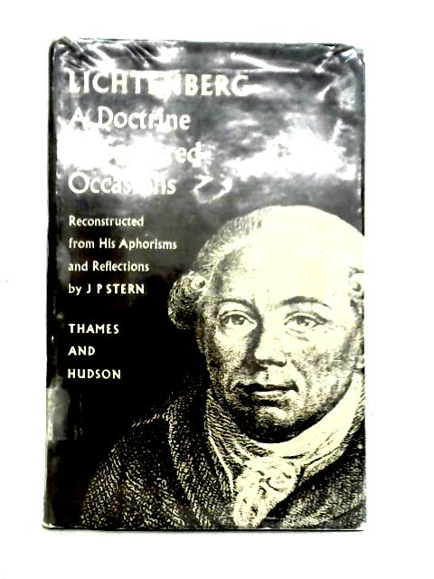 Lichtenberg: A Doctrine Of Scattered Occasions, Reconstructed From His Aphorisms And Reflections By Joseph Peter Stern