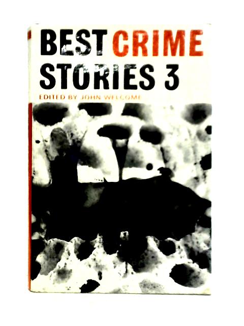 Best Crime Stories: No. 3 By John Welcome (ed)