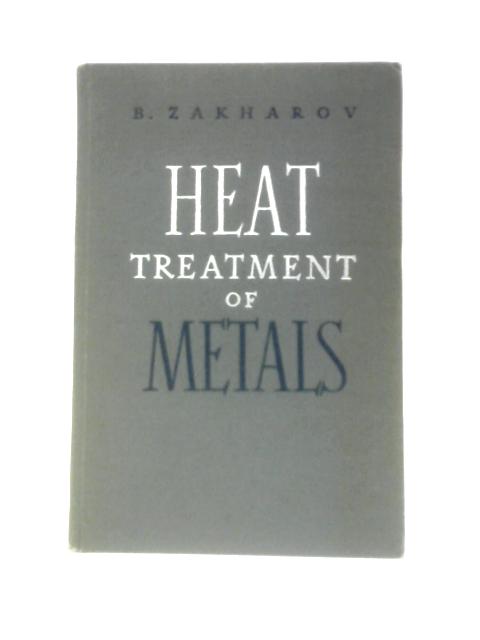 Heat Treatment Of Metals von B. Zakharov