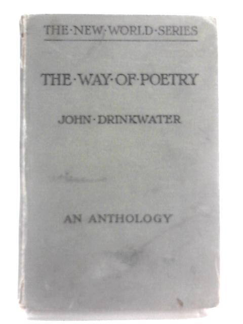 The way of poetry By John Drinkwater