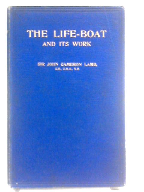 The Life-Boat And Its Work. von Sir John Cameron Lamb