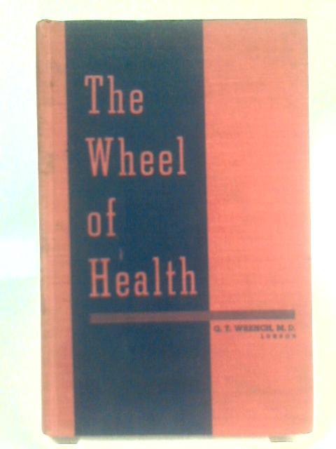 The Wheel of Health von M. D. G. T. Wrench