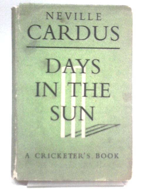 Days In The Sun By Neville Cardus