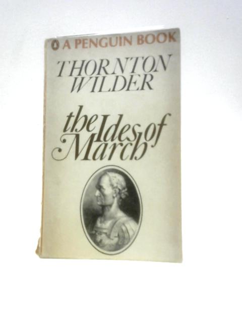 The Ides Of March By Thornton Wilder
