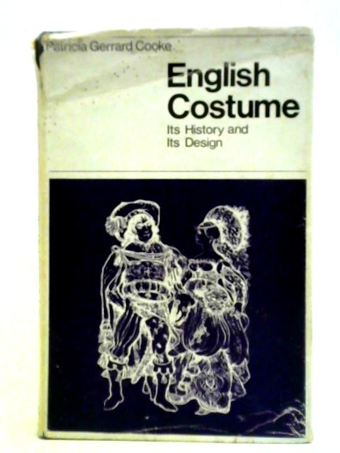 English Costume - Its History And Its Design By Patricia Gerrard Cooke