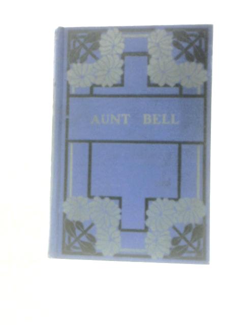 Aunt Bell, The Good Fairy of the Family von Henley I. Arden