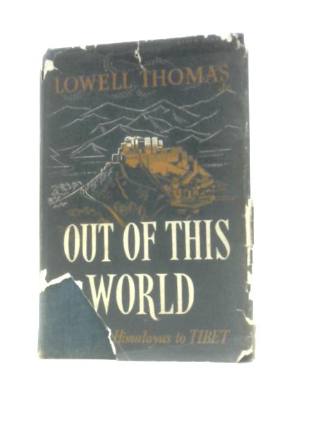 Out Of This World: Across The Himalayas To Tibet von Lowell Jackson Thomas