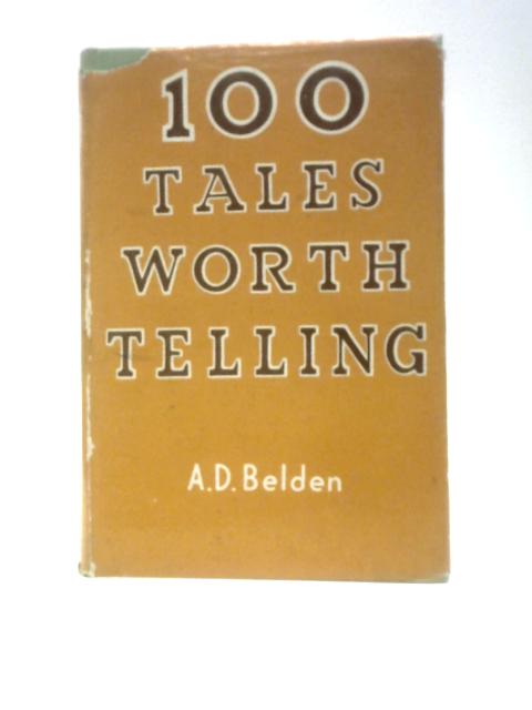 One Hundred Tales Worth Telling von A.D.Belden