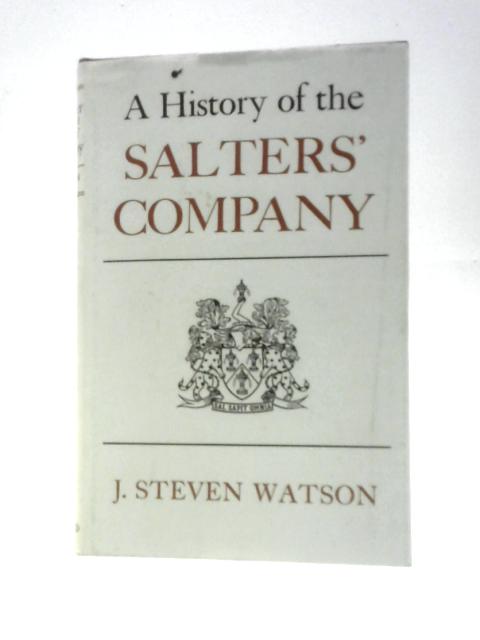 A History of Salters' Company von J.S.Watson