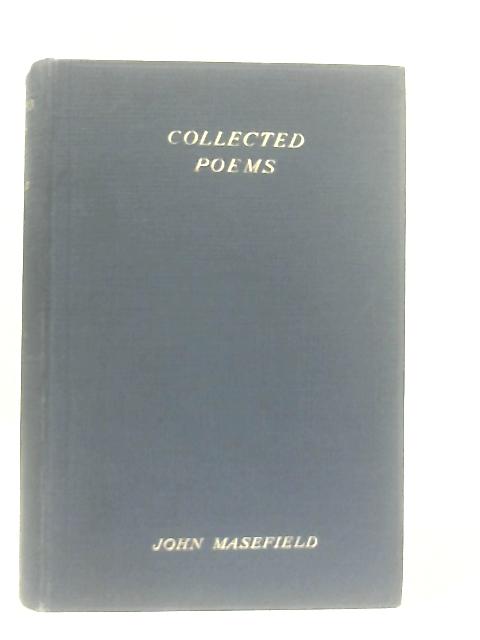 The Collected Poems of John Masefield By John Masefield