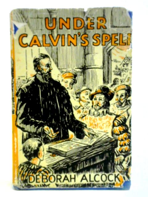 Under Calvin's Spell By Deborah Alcock