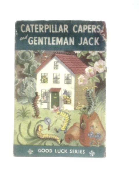 Caterpillar Capers and Gentleman Jack By Unstated