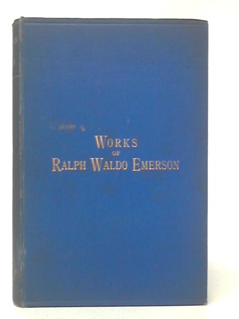 Works of Ralph Waldo Emerson By Ralph Waldo Emerson