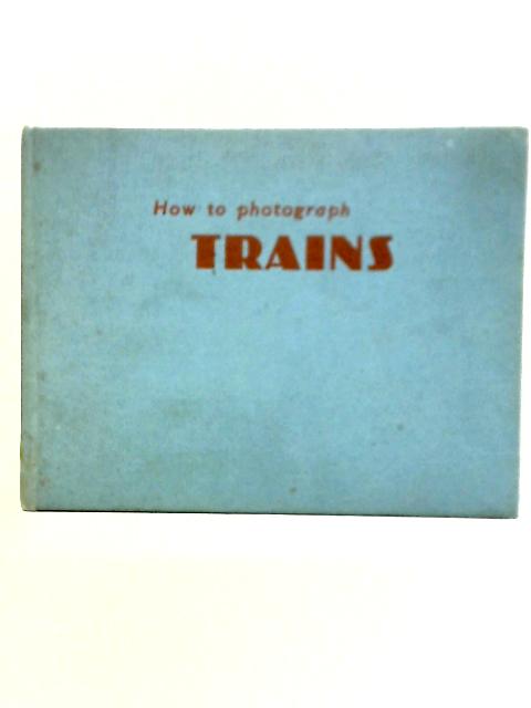 How To Photograph Trains von John Mills