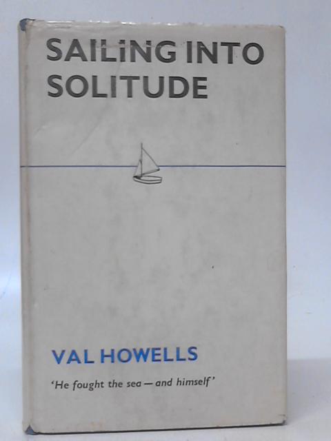 Sailing Into Solitude By Val Howells
