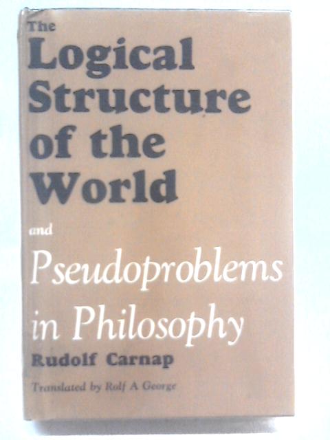 The Logical Structure of the World; Pseudoproblems in Philosophy von Rudolf Carnap