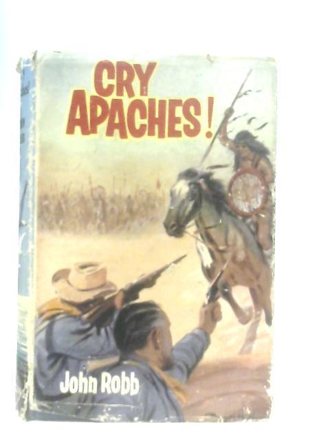 Cry Apaches!: A Catsfoot' Western von John Robb