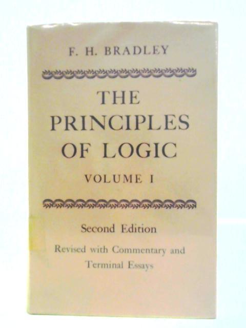 The Principles Of Logic Volume I von F. H. Bradley