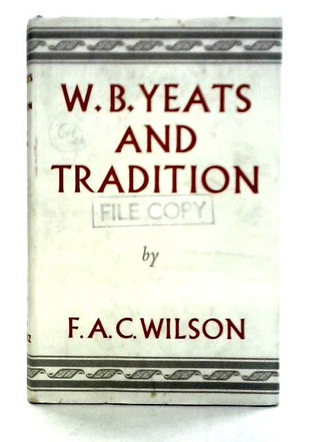 W. B. Yeats and Tradition von F. A. C. Wilson