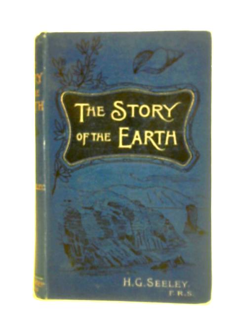 The Story of the Earth in Past Ages By H. G. Seeley