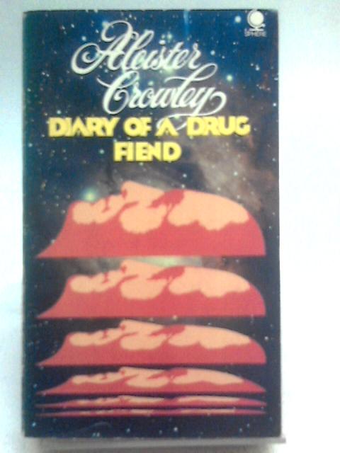 Diary of a Drug Fiend By Aleister Crowley