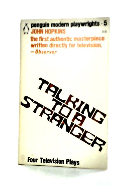 Talking to a Stranger: Four Television Plays (Penguin Modern Playwrights 5) von John Hopkins