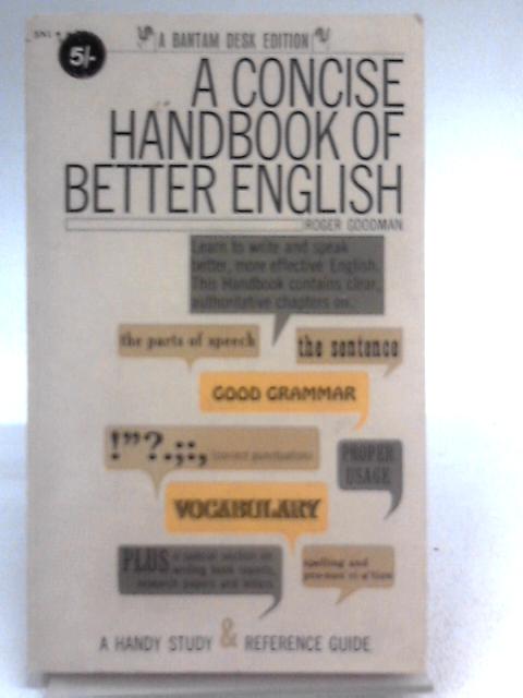 A Concise Handbook of Better English By Roger Goodman