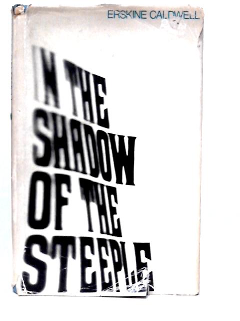 In the Shadow of the Steeple By Erskine Caldwell