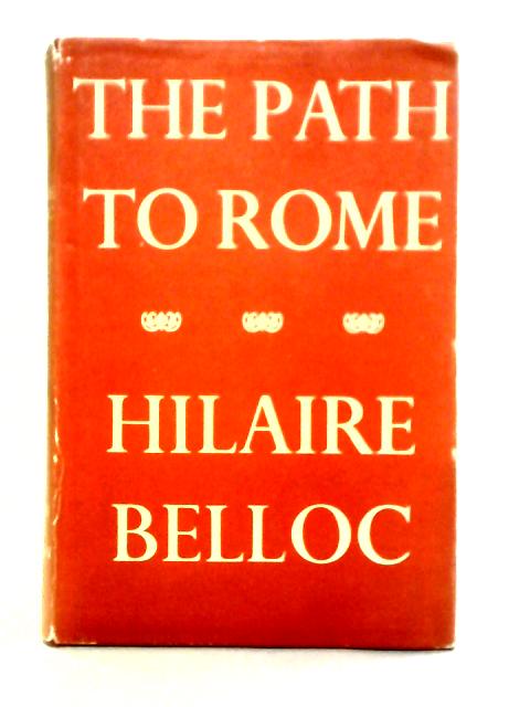 The Path To Rome von Hilaire Belloc