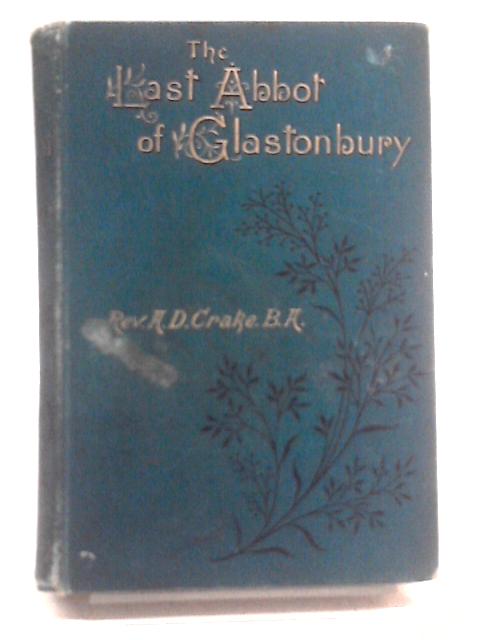 The Last Abbot Of Glastonbury von A. D. Crake