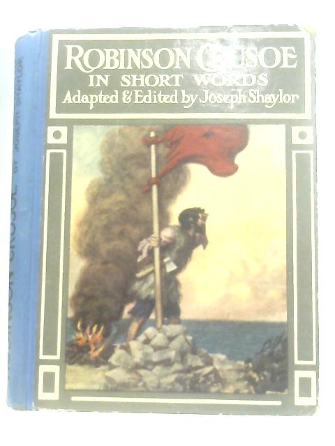 Robinson Crusoe By Daniel Defoe, Joseph Shaylor (Ed.)