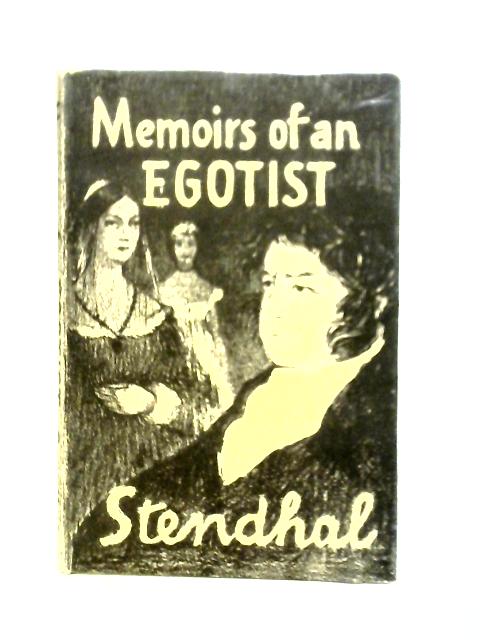 Stendhal: Memoirs Of An Egotist By T. W. Earp (trans)