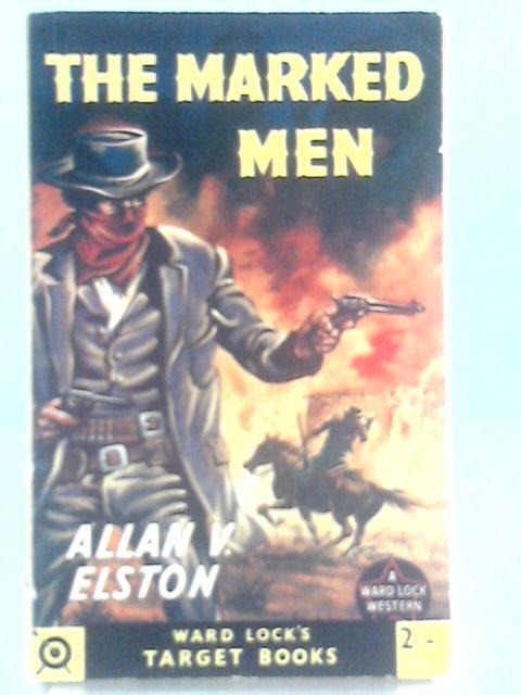 The Marked Men von Allan V. Elston