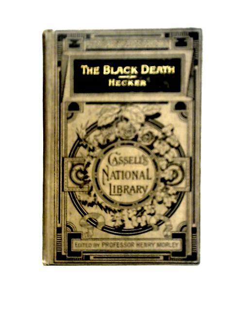 The Black Death and the Dancing Mania By J. F. C. Hecker