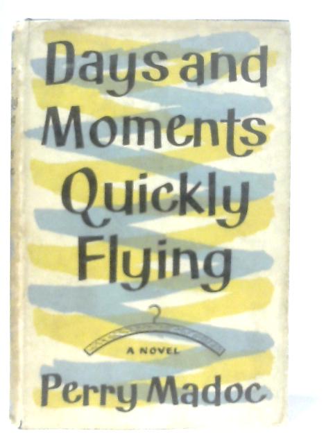 Days and Moments Quickly Flying von Perry Madoc