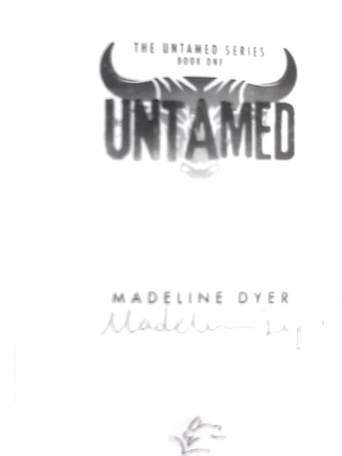Untamed: Volume 1 (Untamed Series) By Madeline Dyer