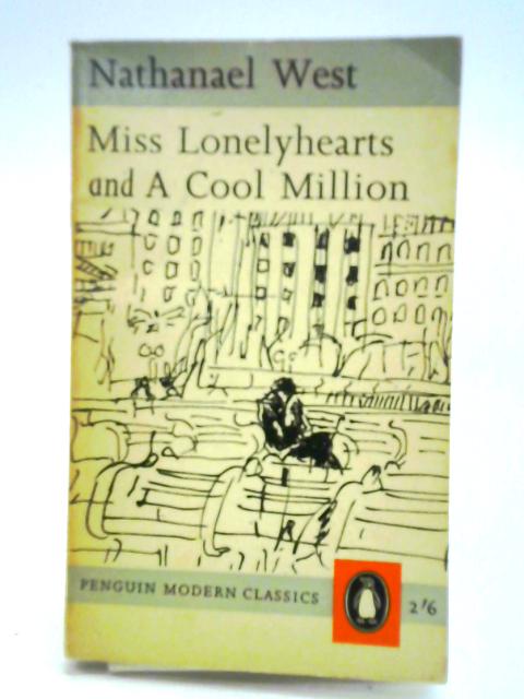 Miss Lonelyhearts and A Cool Million By Nathanael West