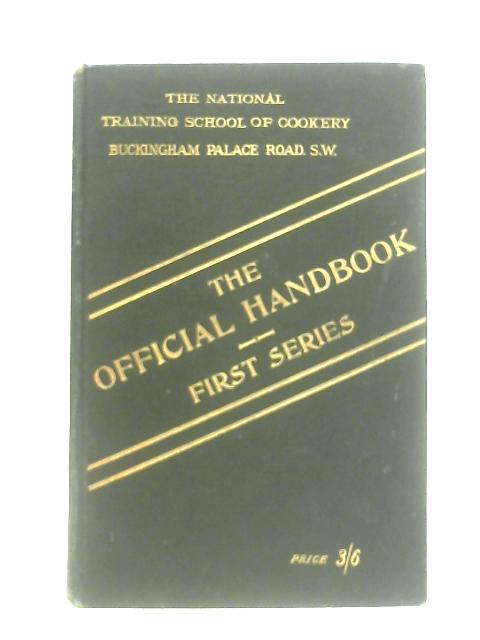 The Official Handbook of the National Training School of Cookery, First series. By Anon