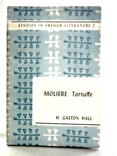 Moliere: Tartuffe. Studies In French Literature 2 von H. Gaston Hall