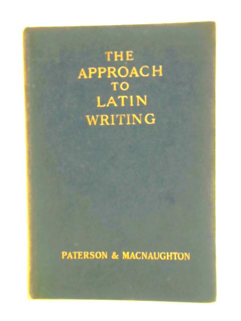 The Approach To Latin Writing von James Paterson