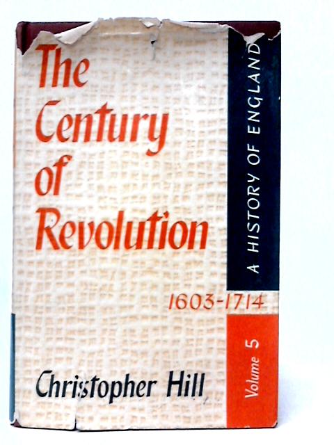 The Century of Revolution 1903-1714 By Chrisopher Hill