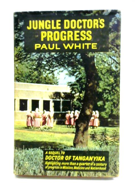 Jungle Doctor's Progress von Paul White