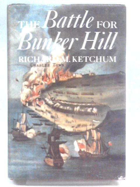 The Battle For Bunker Hill von Richard M. Ketchum