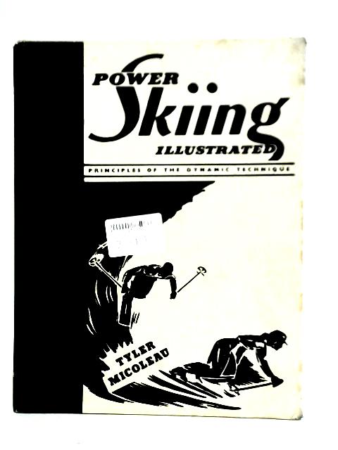 Power Skiing Illustrated: Principles Of The Dynamic Technique von Tyler Micoleau