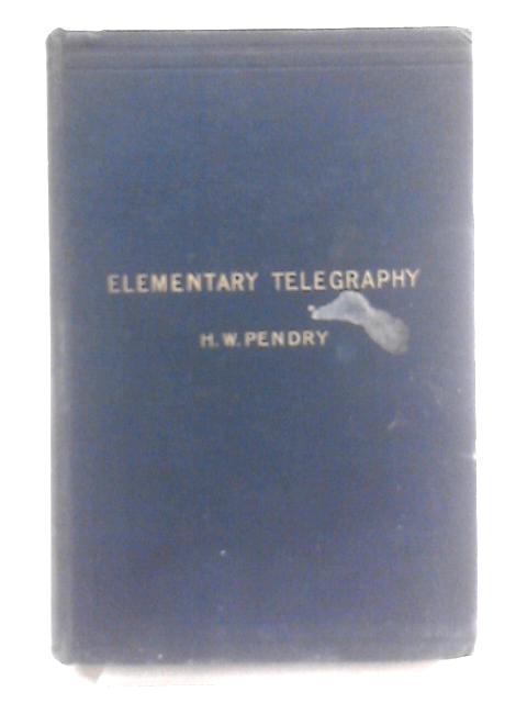 Elementary Telegraphy By H. W. Pendry