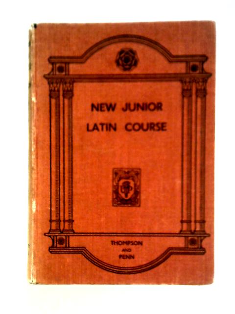 New Junior Latin Course von J. V. Thompson & Ll. M. Penn