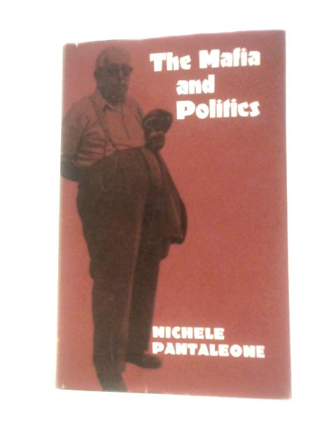 The Mafia and Politics von M.Pantaleone