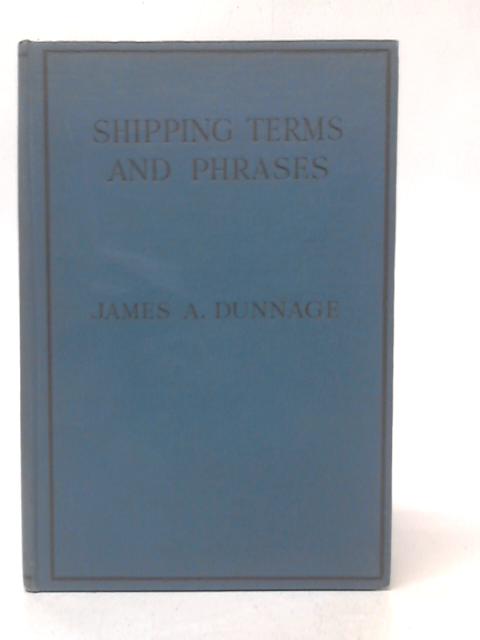 Shipping Terms and Phrases von James A.Dunnage