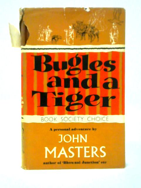 Bugles and a Tiger: A Personal Adventure By John Masters