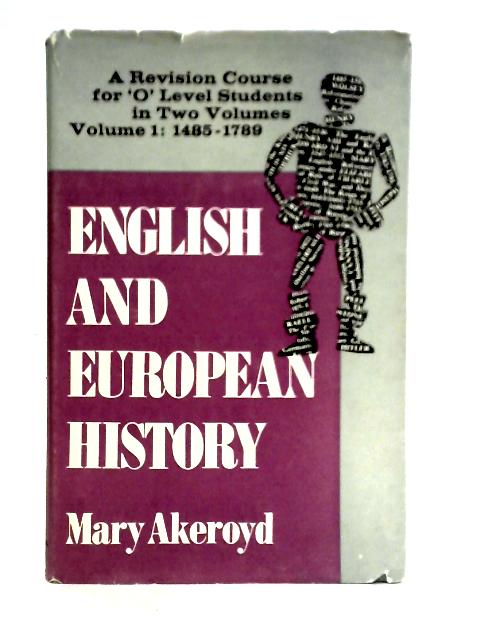 A Revision Course In English And European History For '0' Level Students Volume 1 von Mary Akeroyd